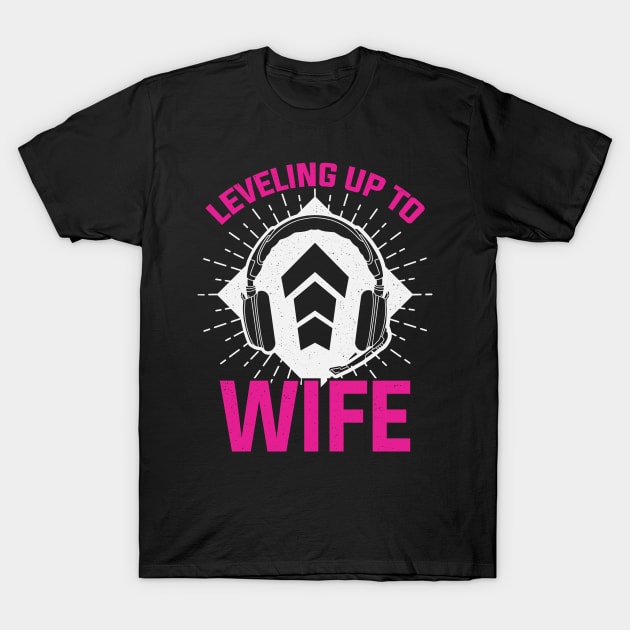 Leveling Up To Wife T-Shirt by Dolde08